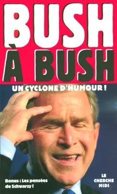 Bush à Bush, un cyclone d'humour !