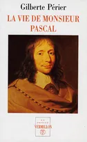 La vie de monsieur Pascal/La vie de Jacqueline Pascal