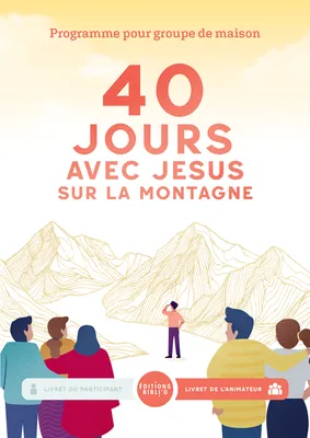 40 jours montagne avec Jésus, Livret de l'animateur