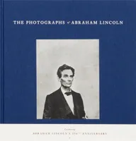 The Photographs of Abraham Lincoln /anglais