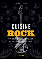 Cuisine rock, 80 recettes inspirées des plus grands groupes de ce monde
