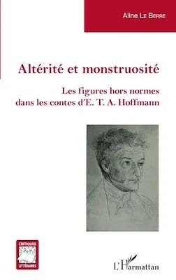 Altérité et monstruosité, Les figures hors normes dans les contes d'E. T. A. Hoffmann