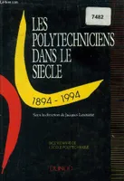 Les polytechniciens dans le siècle 1894-1994, 1894-1994