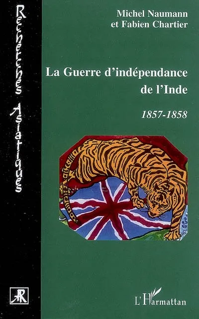 Livres Histoire et Géographie Histoire Histoire générale La guerre d'indépendance de l'Inde, 1857-1858 Fabien Chartier