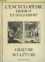 L'Encyclopédie / Diderot et d'Alembert., [1], Gravure et sculpture, L'Encyclopédie, [recueil de planches sur les sciences, les arts libéraux et les arts méchaniques]