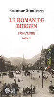 Le Roman de Bergen, 1900 l'aube - tome 1, Le Roman de Bergen