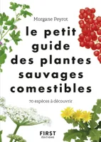 Le Petit guide des plantes comestibles - 70 espèces à découvrir