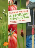 Le guide pratique du jardinier d'aujourd'hui, pour un jardin beau, sain, généreux et plein de vie !