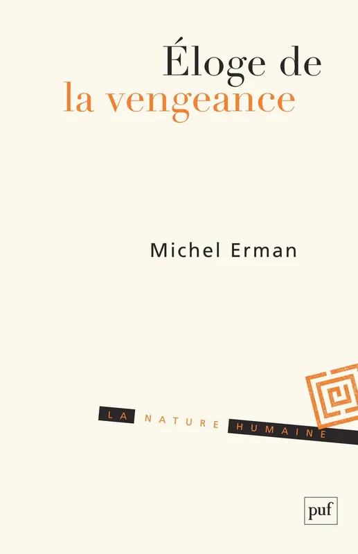 Éloge de la vengeance, Essai sur le juste et la justice Michel Erman