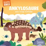 Ankylosaure est trop timide, Mes petites histoires de dinos