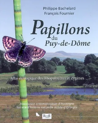 Papillons du Puy-de-Dôme, atlas écologique des Rhopalocères et Zygènes