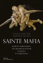 Sainte Mafia, Église et 'Ndrangheta : une histoire de pouvoir, de silence et d'absolution