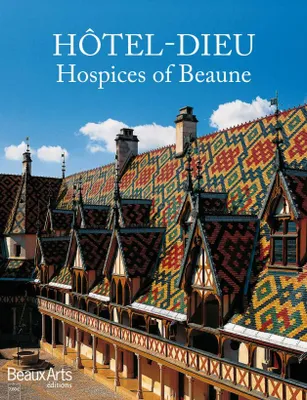 Hôtel-Dieu, Hospices of Beaune
, Version anglaise - English version