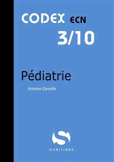 Livres Santé et Médecine Médecine Généralités Codex ECN, 3, 3- Pédiatrie, cdex ecn 3/10 Antoine Gavoille