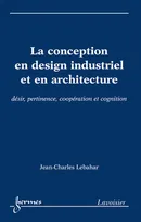 La conception en design industriel et en architecture - désir, pertinence, coopération et cognition, désir, pertinence, coopération et cognition