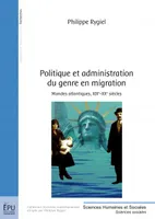 Politique et administration du genre en migration - mondes atlantiques, XIXe-XXe siècles, mondes atlantiques, XIXe-XXe siècles
