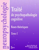 Traité de psychopathologie cognitive - Tome 1 : Bases théoriques