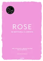 Rose - - Ça, c'est de l'art, De Botticelli à Christo