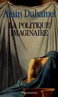 La Politique imaginaire, les mythes politiques français