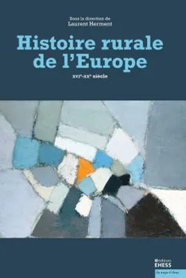 HISTOIRE RURALE DE L'EUROPE - XVIE-XXE SIECLE, XVIE-XXE SIÈCLE