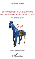 Du vélocipède à la bicyclette, Dans les livres et revues de 1817 à 1939 - Le cheval bleu