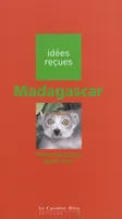 Madagascar, idées reçues sur Madagascar