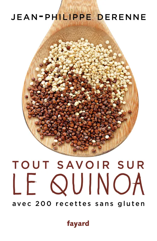 Livres Sciences Humaines et Sociales Actualités Tout savoir sur le quinoa avec 200 recettes sans gluten, Avec 200 recettes sans gluten Jean-Philippe Derenne