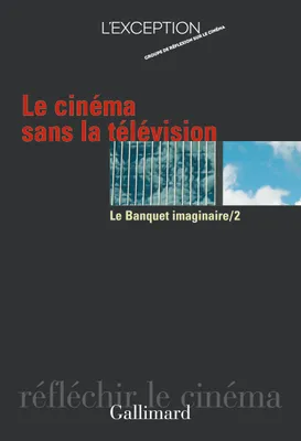 2, Le Banquet imaginaire, II : Le Cinéma sans la télévision