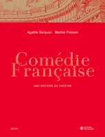 Comédie-Française, Une histoire du théâtre
