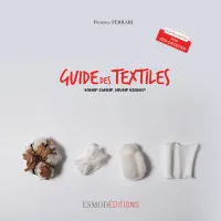 Guide des textiles, Savoir choisir, savoir utiliser