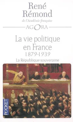 3, La vie politique en France - tome 3, 1879-1939