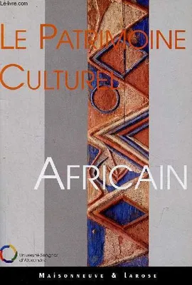 Le patrimoine culturel africain.