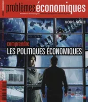 Problèmes économiques : Comprendre les politiques économiques - Hors-série n°4, Hors série Problèmes économiques
