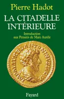 La Citadelle Int√©rieure. Introduction aux Pens√©es de Marc Aur√®le, Introduction aux Pensées de Marc Aurèle