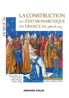 La construction de l'Etat monarchique en France de 1380 à 1715 - Capes-Agrég Histoire-Géographie, Capes-Agrégation Histoire-Géographie