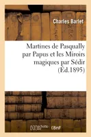 Martines de Pasqually par Papus et les Miroirs magiques par Sédir