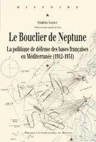 Le bouclier de Neptune, La politique de défense des bases françaises en méditerranée, 1912-1931