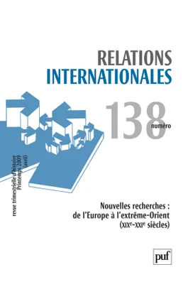 Relations internationales 2009, n° 138, Nouvelles recherches : de l'Europe à l'extrême-Orient (XIXe-XXIe siècles)