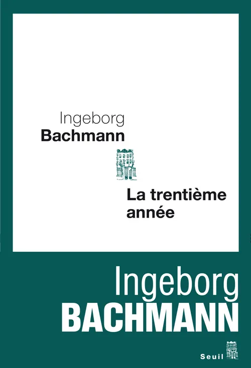 Livres Littérature et Essais littéraires Romans contemporains Etranger La Trentième Année Ingeborg Bachmann