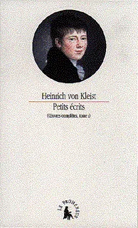 Oeuvres complètes / Heinrich von Kleist., I, Œuvres complètes, I : Petits écrits, Essais, chroniques, anecdotes et poèmes