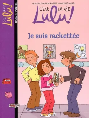 C'est la vie Lulu !, 10, JE SUIS RACKETTEE N10