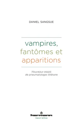 Vampires, fantômes et apparitions, Nouveaux essais de pneumatologie littéraire