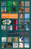 Traces d'artistes, Dictionnaire de l'art moderne et contemporain dans les Hautes-Pyrénées de 1900 à nos jours