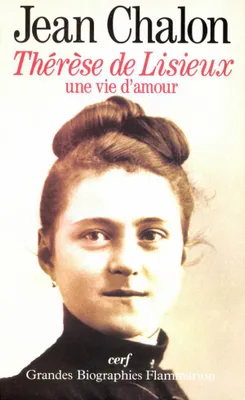 Thérèse de Lisieux, Une vie d'amour