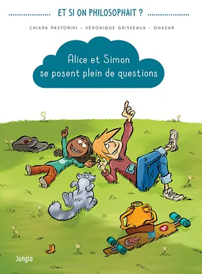 Et si on philosophait ?, 1, Alice et Simon se posent plein de questions