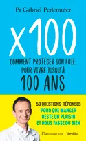 x100: Comment protéger son foie pour vivre jusqu'à 100 ans, Comment protéger son foie pour vivre jusqu'à 100 ans