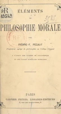 Éléments de philosophie morale, À l'usage des classes de philosophie et des écoles normales primairesS