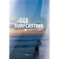 Tout savoir sur le Surfcasting - 60 montages essentiels