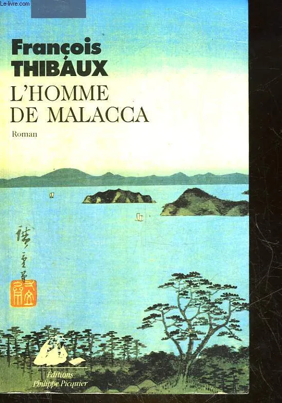 Livres Littérature et Essais littéraires Romans contemporains Francophones L'homme de Malacca, roman François Thibaux