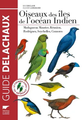 Oiseaux des iles de l'océan Indien, Madagascar, Maurice, Réunion, Rodrigues, Seychelles, Comores